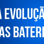 Imagem com fundo azul com texto destacado: a evolução das baterias