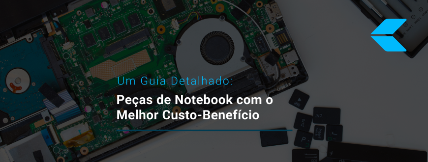 Peças de Notebook com o Melhor Custo-Benefício: Um Guia Detalhado