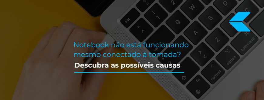 Notebook não está funcionando mesmo conectado à tomada? Descubra as possíveis causas