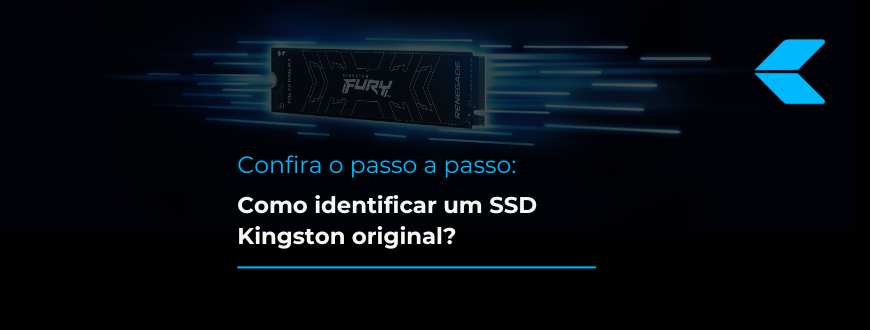 Passo a passo: Como identificar um SSD Kingston original?