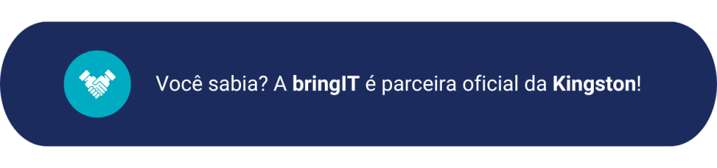 Você sabia? A bringIT é parceira oficial da Kingston!